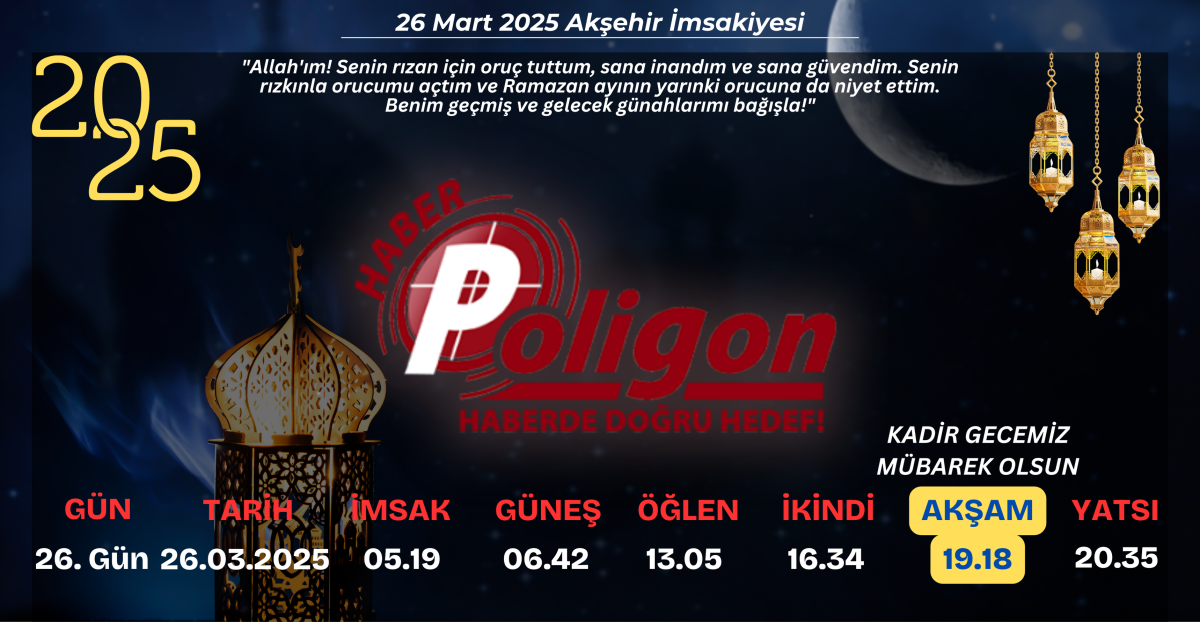 Akşehir İçin 26 Mart 2025 Çarşamba İmsakiyesi...