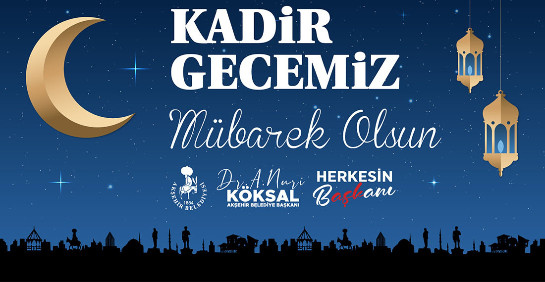 Başkan Dr. A. Nuri Köksal'ın Kadir Gecesi Mesajı