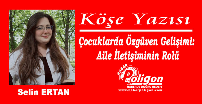 Çocuklarda Özgüven Gelişimi: Aile İletişiminin Rolü