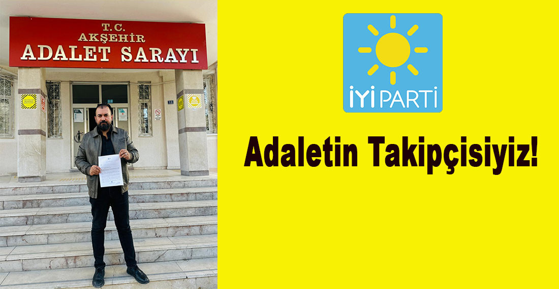 İYİ Parti Akşehir Teşkilatı’ndan Yenidoğan Çetesi’ne Suç Duyurusu: Adaletin Takipçisiyiz!