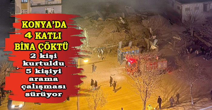 Konya'da 4 katlı bina çöktü  - 2 kişi kurtuldu 5 kişiyi arama çalışması sürüyor