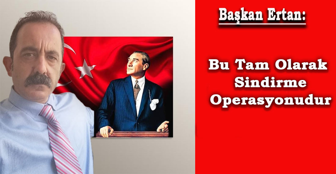 Zafer Partisi İlçe Başkanı Ertan: Bu Tam Olarak Sindirme Operasyonudur